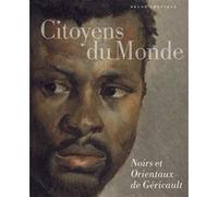 Citoyens du monde. Noirs et Orientaux de Géricault Bruno Chenique (Auteur)