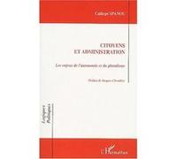 Citoyens et administration Les enjeux de l'autonomie et du pluralisme - Calliope Spanou - L'harmattan - broché - Etude