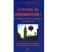 Citoyens Ou Consommateurs? - Les Mutations Rhétoriques Et Politiques Au Royaume-Uni