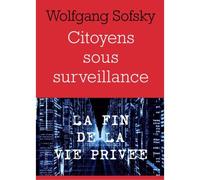 Citoyens sous surveillance La fin de la vie privee - Wolfgang Sofsky - L'herne - broché - Essai