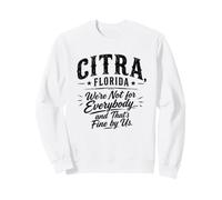 CITRA, Floride Nous ne Sommes Pas pour Tout Le Monde et C'est très Bien pour Nous Sweatshirt