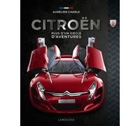 Citroën, plus d'un siècle d'aventures Aurélien Charle (Auteur)