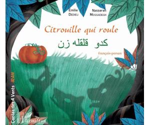 Citrouille qui roule : Conte d'Iran bilingue Français-Persan