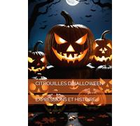 CITROUILLES D'HALLOWEEN: EXPRESSIONS ET HISTOIRE