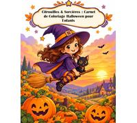 Citrouilles & Sorcières : Carnet de Coloriage Halloween pour Enfants: 100 Dessins Mignons de Citrouilles, Sorcières, Chats Noirs et Potions Magiques à Colorier