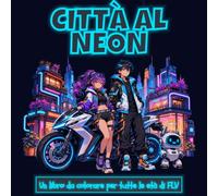 CITTÀ AL NEON: Un LIBRO DA COLORARE per tutte le età. terapeutico, rilassante, antistress e per ridurre l’ansia - ideale per la consapevolezza, la ... pagine e illustrazioni di alta qualità di FLV