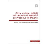 Città, chiese, artisti nel periodo di Montini arcivescovo di Milano