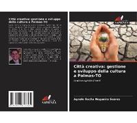 Città Creativa: Gestione E Sviluppo Della Cultura A Palmas-To