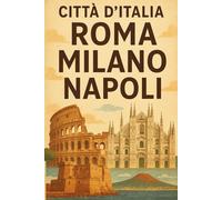 Città D' Italia: Roma Milano Napoli