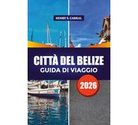 CITTÀ DEL BELIZE GUIDA DI VIAGGIO 2026: Esplora Belize City come un locale con consigli da insider, monumenti storici, gite di un giorno ed esperienze culturali
