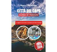 CITTÀ DEL CAPO GUIDA DI VIAGGIO 2025-2026: Le migliori cose da fare e avventure per tutta la famiglia