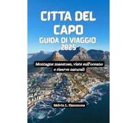 CITTÀ DEL CAPO Guida di viaggio 2025: Montagne maestose, viste sull'oceano e riserve naturali