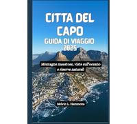 CITTÀ DEL CAPO Guida di viaggio 2025: Montagne maestose, viste sull'oceano e riserve naturali