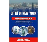 CITTÀ DI NEW YORK GUIDA DI VIAGGIO 2026: Informazioni passo dopo passo per la pianificazione della vostra visita, il trasporto locale, gli itinerari e i requisiti di ingresso