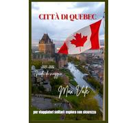 CITTÀ DI QUEBEC: Le migliori cose da fare, i posti dove alloggiare e i consigli di viaggio per chi viaggia per la prima volta e per chi viaggia da solo