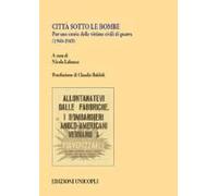 Città Sotto Le Bombe. Per Una Storia Delle Vittime Civili Di