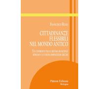 Cittadinanze flessibili nel mondo antico. Un confronto tra il sistema municipale romano e le unioni simpolitiche greche