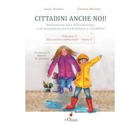 Cittadini anche noi! Educazione alla cittadinanza e al benessere per le bambine e i bambini. Educazione ambientale (Vol. 3/2)
