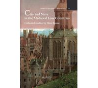 City And State In The Medieval Low Countries: Collected Studies By Marc Boone (Studies In European Urban History, 52)