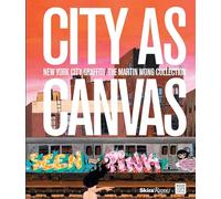 City as Canvas: New York City Graffiti From the Martin Wong Collection