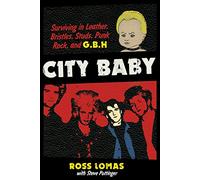 City Baby: Surviving in Leather, Bristles, Studs, Punk Rock and G.B.H.