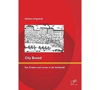 City Bound: Das Erleben Und Lernen In Der Großstadt