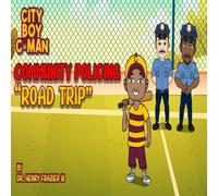 City Boy C-man, Community Policing: "Road Trip"