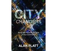 City Changers: Being the Presence of Christ in Your Community - [Version Originale] Inconnu (Auteur)