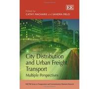 City Distribution and Urban Freight Transport: Multiple Perspectives (NECTAR Series on Transportation and Communications Networks Research) - [Livre en VO] Cathy Macharis, Sandra Melo (Auteur)