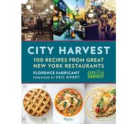 City Harvest: 100 Recipes from Great New York Restaurants
