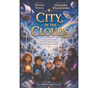 City in the Clouds: A Magical Adventure About Friendship, Courage, and Believing in Miracles