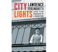 City Lights – Lawrence Ferlinghetti : Biographie d'une librairie