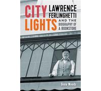 City Lights Lawrence Ferlinghetti and the Biography of a Bookstore - Gioia Woods - University of Nevada Press - ebook (ePub) - Livre