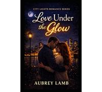 City Lights Romance Series: Love Under The Glow