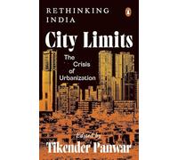 City Limits: The Crisis of Urbanization | Essays on India’s Urban Planning Challenges | Expert Perspectives on Inequality, Infrastructure, Sustainability & More