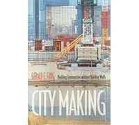 City Making: Building Communities without Building Walls