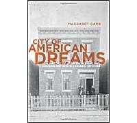 City Of American Dreams - A History Of Home Ownership And Housing Reform In Chicago, 1871-191