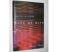 City of Bits: Space, Place, and the Infobahn