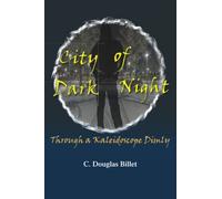 CITY OF DARK NIGHT: Through a Kaleidoscope Dimly