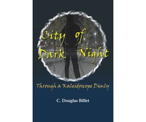 CITY OF DARK NIGHT: Through a Kaleidoscope Dimly