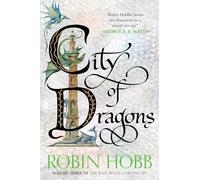 City of Dragons: Volume Three of the Rain Wilds Chronicles