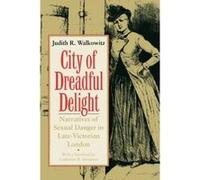 City of Dreadful Delight, Women in Culture and Society Series Judith R. Walkowitz (Auteur)