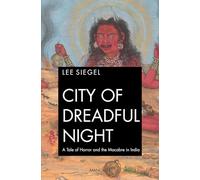 City of dreadful night: A Tale of Horror and the Macabre in India