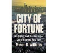 City of Fortune Inequality and the Making of Contemporary New York - Mason B. Williams - W. w. norton & company - ebook (ePub) - Livre