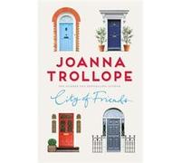 City Of Friends Joanna Trollope, (Auteur)