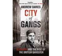 City Of Gangs: Glasgow And The Rise Of The British Gangster