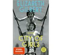 City of girls | Elizabeth Gilbert Elizabeth GilbertElizabeth Gilbert (Auteur)