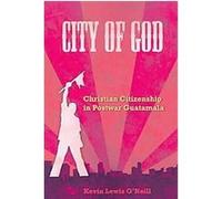 City of God, The Anthropology of Christianity Kevin O'Neill (Auteur)