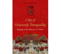 City of Heavenly Tranquility: Beijing in the History of China