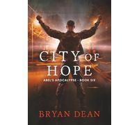 City of Hope: Abel's Apocalypse: Book Six
